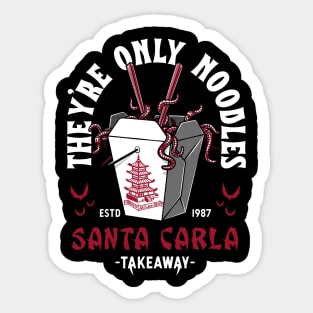 They're Only Noodles - Santa Carla Chinese Food - Lost Boys Sticker